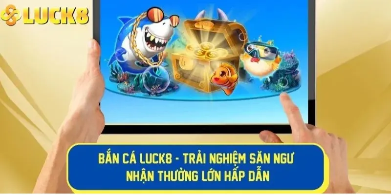 Ưu điểm nổi bật của bắn cá LUCK8