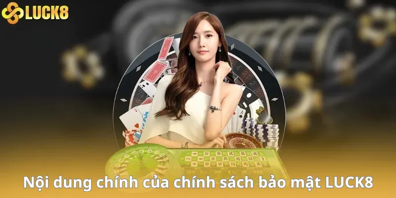 Nội dung chính của chính sách bảo mật LUCK8