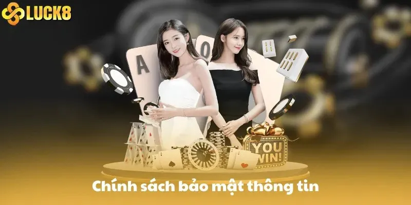 Giới thiệu chính sách bảo mật tại LUCK8