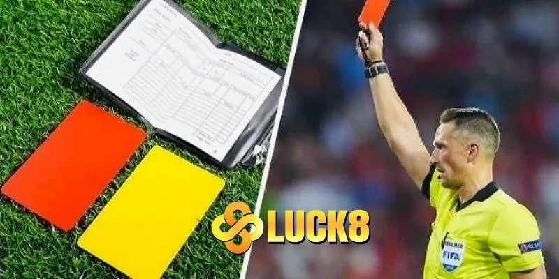 Các loại kèo thẻ phạt Luck8 phổ biến