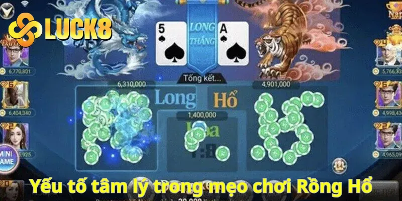 Yếu tố tâm lý trong mẹo chơi Rồng Hổ