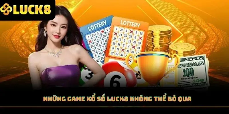 Những cách cá cược xổ số hấp dẫn tại LUCK8